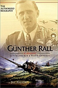 Gunther Rall: A Memoir, Luftwaffe Ace & NATO General (Hardcover, 1st)