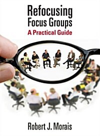 Refocusing Focus Groups (Paperback)