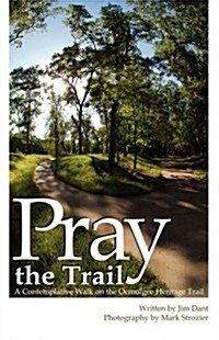 Pray the Trail: A Contemplative Walk on the Ocmulgee Heritage Trail (Paperback)