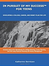 In Pursuit of My Success for Teens: Developing a College, Career, and Money Plan for Life (Paperback)