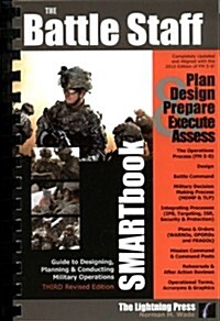 Battle Staff SMARTbook, 3rd Rev. Ed Guide to Designing, Planning and Conducting Military Operations (Plastic Comb, Third Revised Edition)