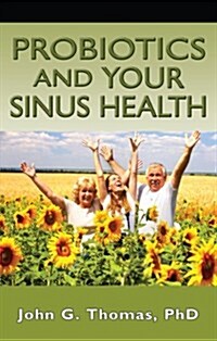 Probiotics And Your Sinus Health (Paperback)