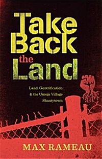 Take Back the Land: Land, Gentrification & the Umoja Village Shantytown (Paperback)