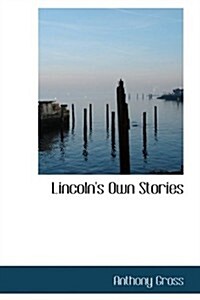 Lincolns Own Stories (Hardcover)