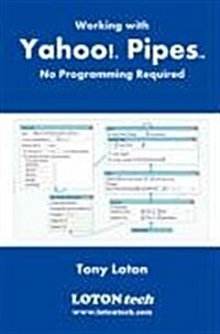 Working with Yahoo! Pipes, No Programming Required (Paperback)