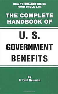 The Complete Handbook of U.S. Government Benefits: How to Collect Big from Uncle Sam (Paperback, Revised)