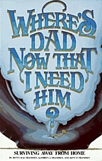 Wheres Dad Now That I Need Him? (Paperback, English Language)