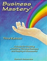Business Mastery : A Guide for Creating a Fulfilling, Thriving Business and Keeping It Successful (Paperback, 3rd)