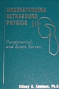 Understanding Ultrasound Physics (Hardcover, 1st)