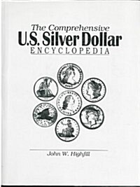The Comprehensive U.S. Silver Dollar Encyclopedia (Hardcover)