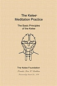 The Kelee Meditation Practice: The Basic Principles of the Kelee (Paperback)