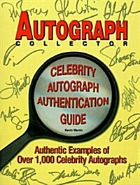 Autograph Collector Celebrity Autograph Authentication Guide: Authentic Examples of Over 1,000 Celebrity Autographs (Paperback)