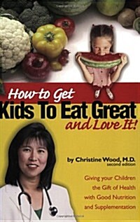 How to Get Kids to Eat Great & Love It! (Paperback)