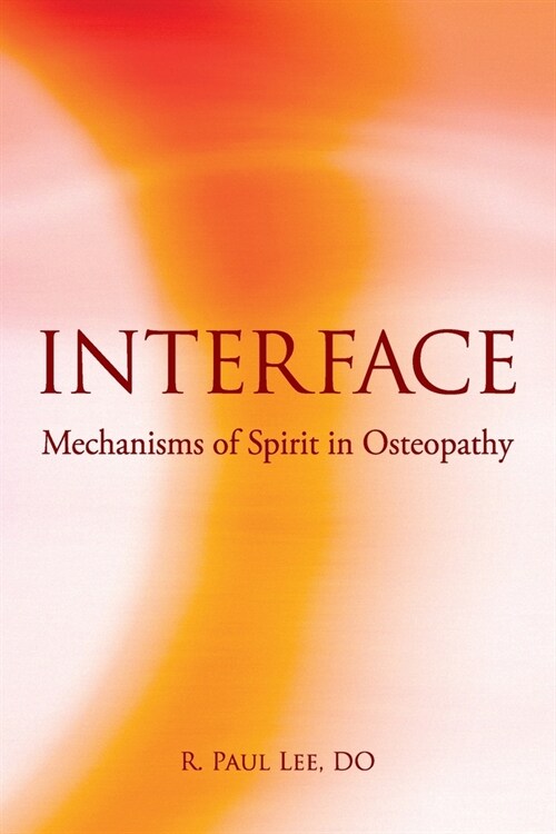 Interface: Mechanisms of Spirit in Osteopathy (Paperback)