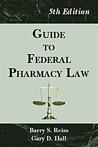 Guide to Federal Pharmacy Law (Paperback, 5th)