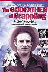 The Godfather of Grappling (Hardcover)