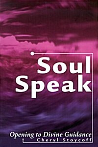 Soul Speak: Opening to Divine Guidance (Paperback)