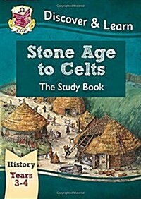 KS2 History Discover & Learn: Stone Age to Celts Study Book (Years 3 & 4) (Paperback)