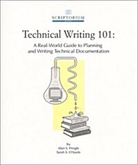 Technical Writing 101 : A Real-World Guide to Planning and Writing Technical Documentation (Paperback, 1st)