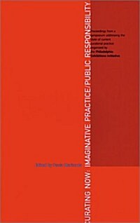Curating Now: Imaginative Practice/Public Responsibility (Paperback)