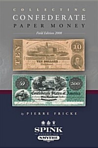 Collecting Confederate Paper Money - Field Edition 2008 (Hardcover, Field Edition 2008)