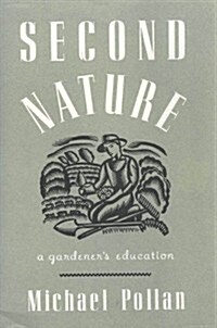 Second Nature: A Gardeners Education (Hardcover)