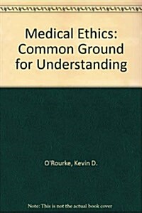 Medical Ethics: Common Ground for Understanding (Paperback, 1st)