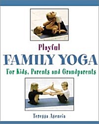 Playful Family Yoga: For Kids, Parents and Grandparents (Paperback, 1st)