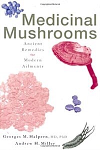 Medicinal Mushrooms: Ancient Remedies for Modern Ailments (Paperback)