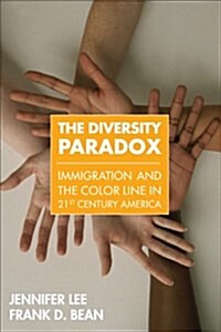 The Diversity Paradox: Immigration and the Color Line in Twenty-First Century America (Paperback)