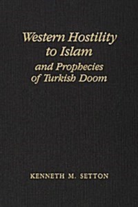 Western Hostility to Islam and Prophecies of Turkish Doom: Memoirs, American Philosophical Society (Vol. 201) (Hardcover)