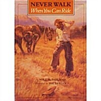 Never Walk When You Can Ride (Paperback, 1st)