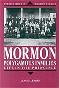 Mormon Polygamous Families: Life in the Principle (Hardcover)
