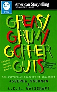 Greasy Grimy Gopher Guts: The Subversive Folklore of Childhood (American Storytelling) (Paperback)