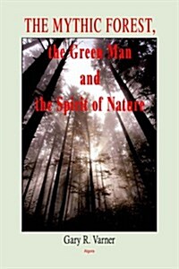 The Mythic Forest, the Green Man and the Spirit of Nature (Hardcover)