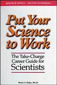 Put Your Science to Work (Paperback)