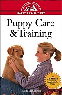 Puppy Care & Training: An Owners Guide to a Happy Healthy Pet (Hardcover, 1st)