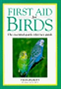 First Aid for Birds: The Essential Quick-Reference Guide (Paperback)