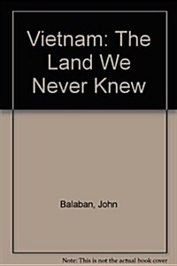 Vietnam: The Land We Never Knew (Hardcover)