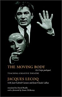 The Moving Body: Teaching Creative Theatre (Hardcover, 1st)
