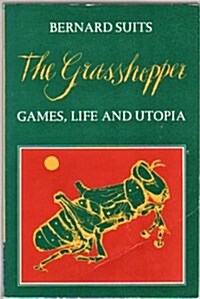 bernard suits the grasshopper games life and utopia