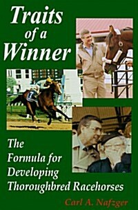 Traits of a Winner: The Formula for Developing Thoroughbred Racehorses (Hardcover, First Edition)