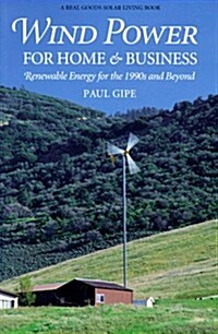 Wind Power for Home & Business: Renewable Energy for the 1990s and Beyond (Real Goods Independent Living Book) (Paperback, Trade Paperback Edition)