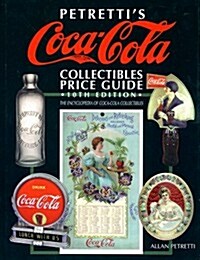 Petrettis Coca-Cola Collectibles Price Guide (Petrettis Coca-Cola Collectibles Price Guide, 10th ed) (Hardcover, 10th)