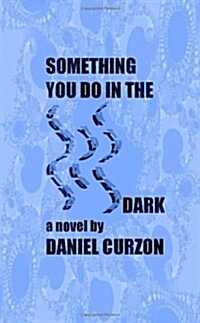 Something You Do in the Dark (a novel) (Paperback)