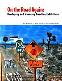 On the Road Again: Developing and Managing Traveling Exhibitions (Paperback)