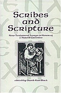 Scribes and Scripture: New Testament Essays in Honor of J. Harold Greenlee (Hardcover)