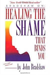 Healing the Shame That Binds You (Paperback, 1st)