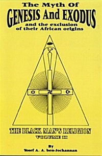 The Myth of Genesis and Exodus and the Exclusion of Their African Origins: The Black Mans Religion (Paperback)