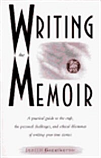 Writing the Memoir: From Truth to Art (Paperback, 1st)